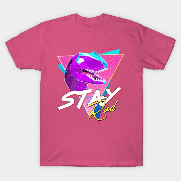 Stay Rad 90s Raptor T-Shirt by forge22